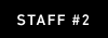 STAFF #2