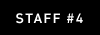 STAFF #4